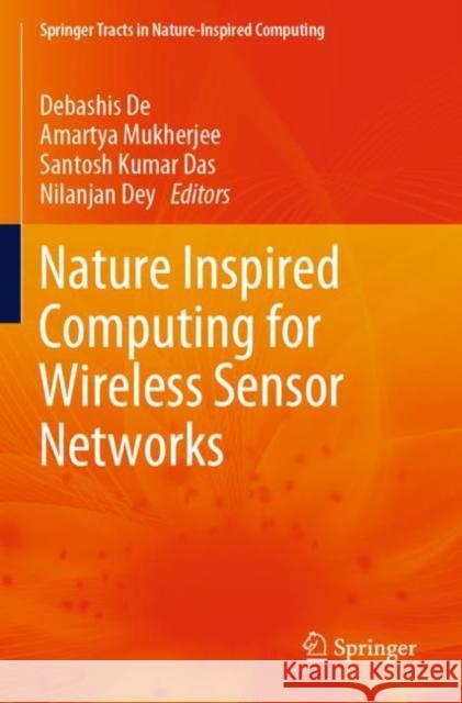 Nature Inspired Computing for Wireless Sensor Networks Debashis de Amartya Mukherjee Santosh Kuma 9789811521270 Springer