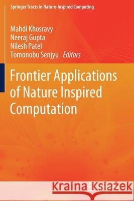 Frontier Applications of Nature Inspired Computation Mahdi Khosravy Neeraj Gupta Nilesh Patel 9789811521355 Springer