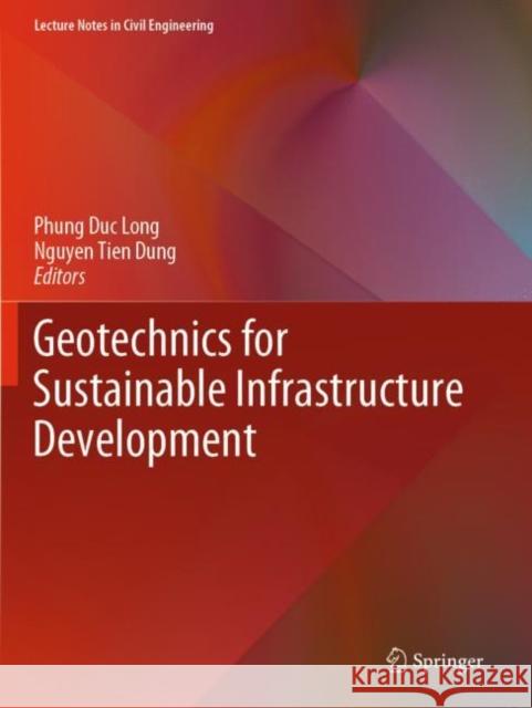 Geotechnics for Sustainable Infrastructure Development Phung Du Nguyen Tien Dung 9789811521867 Springer