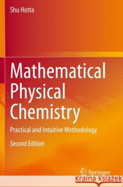 Mathematical Physical Chemistry: Practical and Intuitive Methodology Shu Hotta 9789811522277 Springer