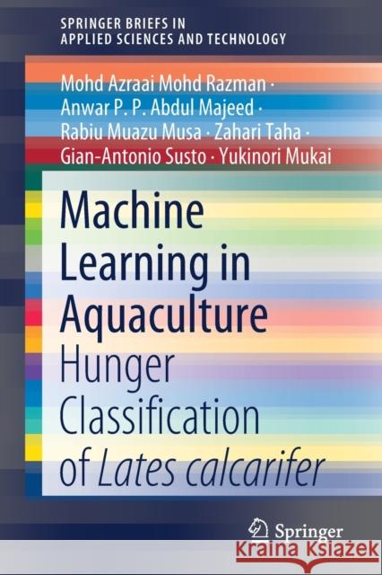 Machine Learning in Aquaculture: Hunger Classification of Lates Calcarifer Mohd Razman, Mohd Azraai 9789811522369