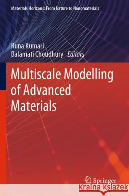 Multiscale Modelling of Advanced Materials Runa Kumari Balamati Choudhury 9789811522697