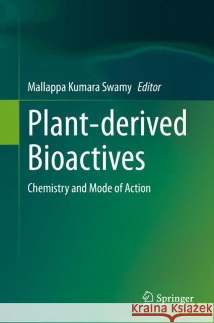 Plant-Derived Bioactives: Chemistry and Mode of Action Swamy, Mallappa Kumara 9789811523601