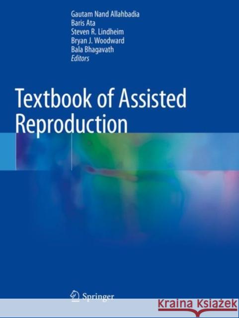 Textbook of Assisted Reproduction Gautam Nand Allahbadia Baris Ata Steven R. Lindheim 9789811523793