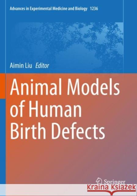 Animal Models of Human Birth Defects Aimin Liu 9789811523915 Springer