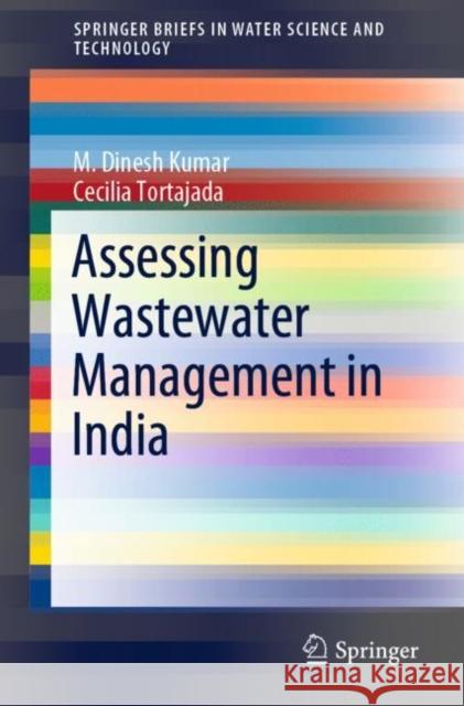 Assessing Wastewater Management in India M. Dinesh Kumar Cecilia Tortajada 9789811523953
