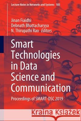 Smart Technologies in Data Science and Communication: Proceedings of Smart-Dsc 2019 Fiaidhi, Jinan 9789811524066 Springer