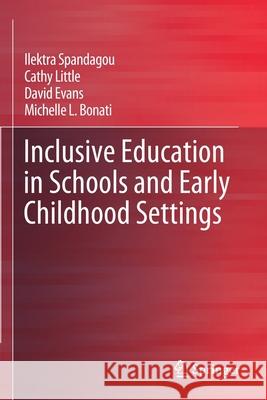 Inclusive Education in Schools and Early Childhood Settings Ilektra Spandagou Cathy Little David Evans 9789811525438 Springer