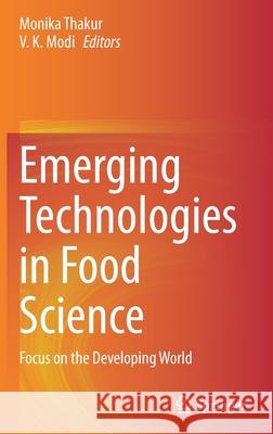 Emerging Technologies in Food Science: Focus on the Developing World Thakur, Monika 9789811525551 Springer