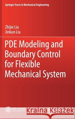 Pde Modeling and Boundary Control for Flexible Mechanical System Liu, Zhijie 9789811525957 Springer