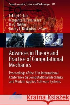 Advances in Theory and Practice of Computational Mechanics: Proceedings of the 21st International Conference on Computational Mechanics and Modern App Jain, Lakhmi C. 9789811525995