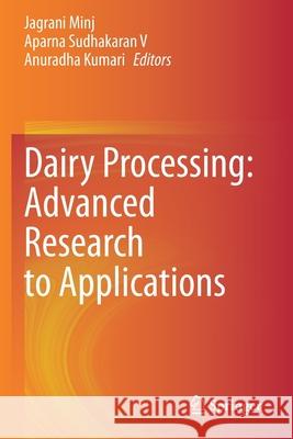 Dairy Processing: Advanced Research to Applications Jagrani Minj Aparna Sudhakara Anuradha Kumari 9789811526107 Springer
