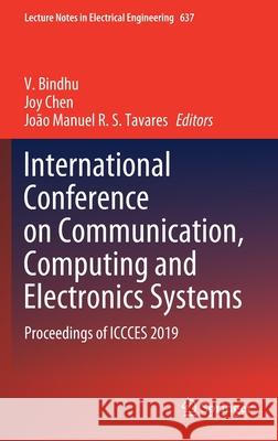International Conference on Communication, Computing and Electronics Systems: Proceedings of Iccces 2019 Bindhu, V. 9789811526114 Springer