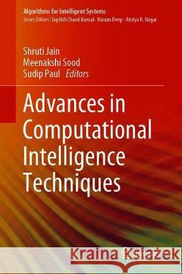 Advances in Computational Intelligence Techniques Shruti Jain Meenakshi Sood Sudip Paul 9789811526190 Springer
