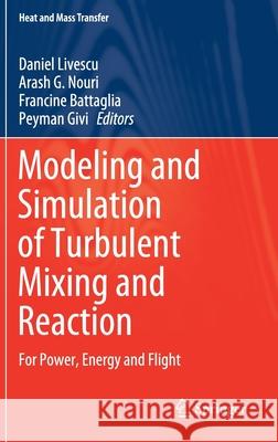 Modeling and Simulation of Turbulent Mixing and Reaction: For Power, Energy and Flight Livescu, Daniel 9789811526428 Springer