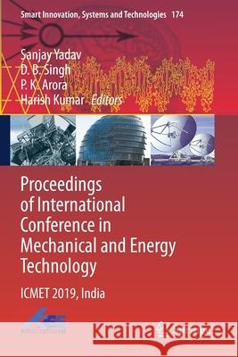 Proceedings of International Conference in Mechanical and Energy Technology: Icmet 2019, India Sanjay Yadav D. B. Singh P. K. Arora 9789811526497