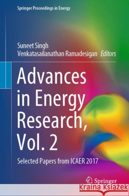 Advances in Energy Research, Vol. 2: Selected Papers from Icaer 2017 Singh, Suneet 9789811526619 Springer