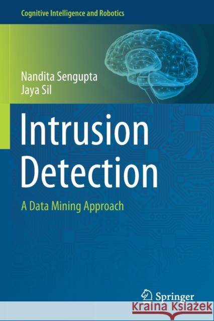 Intrusion Detection: A Data Mining Approach Nandita SenGupta Jaya Sil 9789811527180 Springer