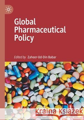 Global Pharmaceutical Policy Zaheer-Ud-Din Babar 9789811527265