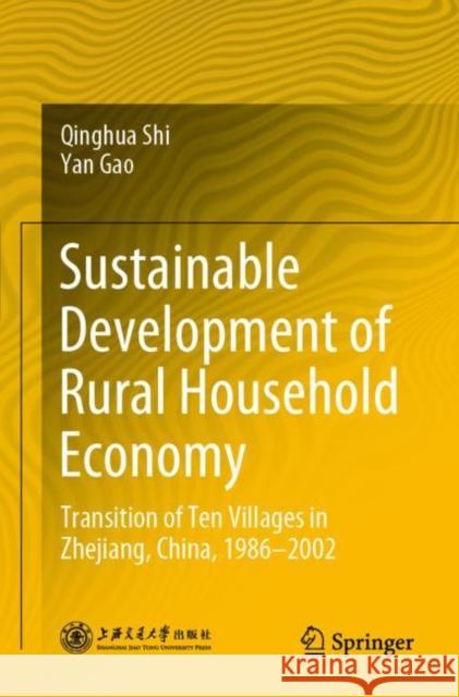 Sustainable Development of Rural Household Economy: Transition of Ten Villages in Zhejiang, China, 1986-2002 Qinghua Shi Yan Gao 9789811527494 Springer