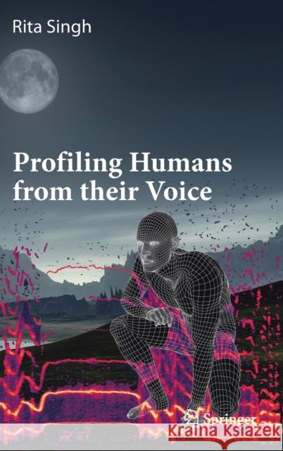 Profiling Humans from Their Voice Singh, Rita 9789811527500