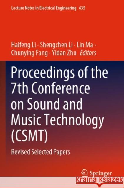 Proceedings of the 7th Conference on Sound and Music Technology (Csmt): Revised Selected Papers Haifeng Li Shengchen Li Lin Ma 9789811527586 Springer