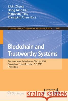 Blockchain and Trustworthy Systems: First International Conference, Blocksys 2019, Guangzhou, China, December 7-8, 2019, Proceedings Zheng, Zibin 9789811527760