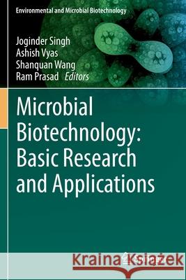Microbial Biotechnology: Basic Research and Applications Joginder Singh Ashish Vyas Shanquan Wang 9789811528194 Springer