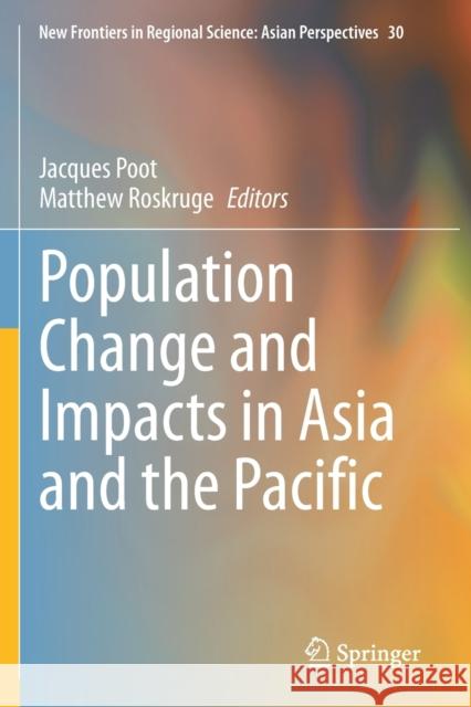 Population Change and Impacts in Asia and the Pacific Jacques Poot Matthew Roskruge 9789811528248