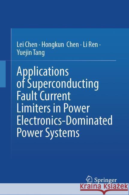 Applications of Superconducting Fault Current Limiters in MMC-Based Hvdc Systems Chen, Lei 9789811528576 Springer