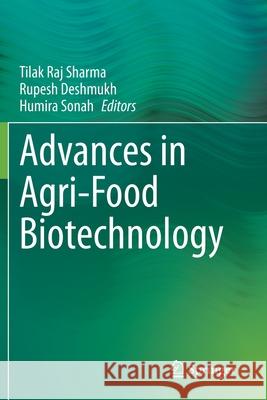 Advances in Agri-Food Biotechnology Tilak Raj Sharma Rupesh Deshmukh Humira Sonah 9789811528767 Springer