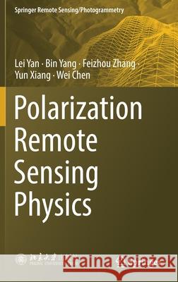 Polarization Remote Sensing Physics Lei Yan Bin Yang Yun Xiang 9789811528859 Springer