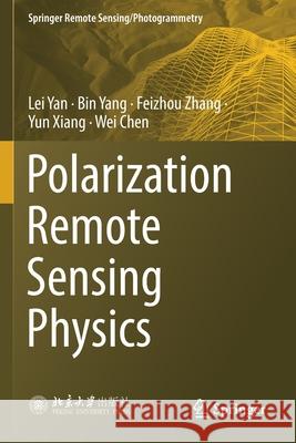 Polarization Remote Sensing Physics Lei Yan Bin Yang Feizhou Zhang 9789811528880 Springer