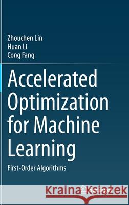 Accelerated Optimization for Machine Learning: First-Order Algorithms Lin, Zhouchen 9789811529092 Springer