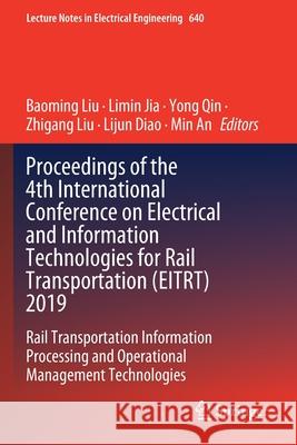 Proceedings of the 4th International Conference on Electrical and Information Technologies for Rail Transportation (Eitrt) 2019: Rail Transportation I Baoming Liu Limin Jia Yong Qin 9789811529160 Springer