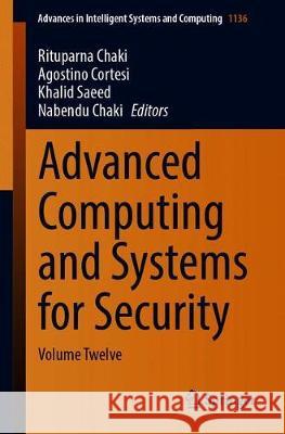 Advanced Computing and Systems for Security: Volume Twelve Chaki, Rituparna 9789811529290
