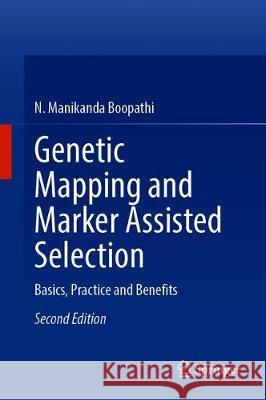 Genetic Mapping and Marker Assisted Selection: Basics, Practice and Benefits Boopathi, N. Manikanda 9789811529481