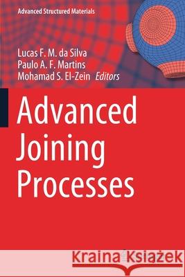 Advanced Joining Processes Lucas F. M. D Paulo A. F. Martins Mohamad S. El-Zein 9789811529597 Springer