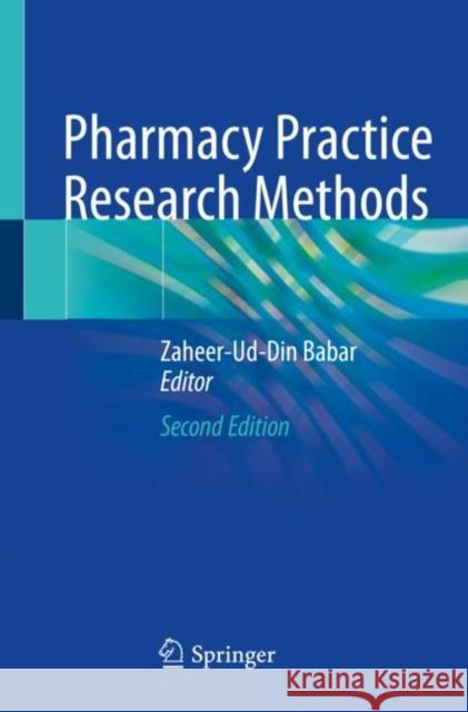 Pharmacy Practice Research Methods Zaheer-Ud-Din Babar 9789811529955 Springer