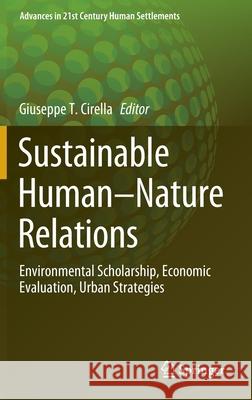 Sustainable Human-Nature Relations: Environmental Scholarship, Economic Evaluation, Urban Strategies Cirella, Giuseppe T. 9789811530487