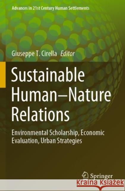 Sustainable Human-Nature Relations: Environmental Scholarship, Economic Evaluation, Urban Strategies Giuseppe T. Cirella 9789811530517