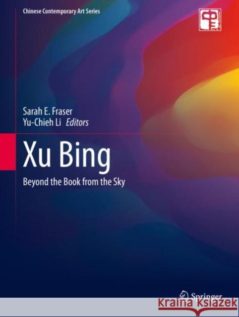 Xu Bing: Beyond the Book from the Sky Fraser, Sarah E. 9789811530630 Springer