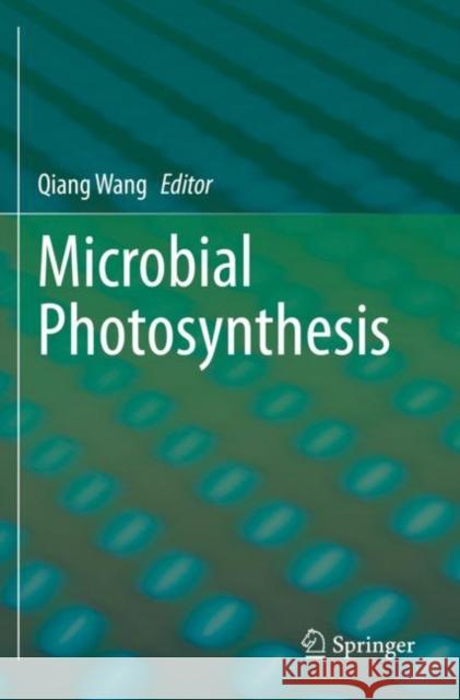 Microbial Photosynthesis Qiang Wang 9789811531125 Springer