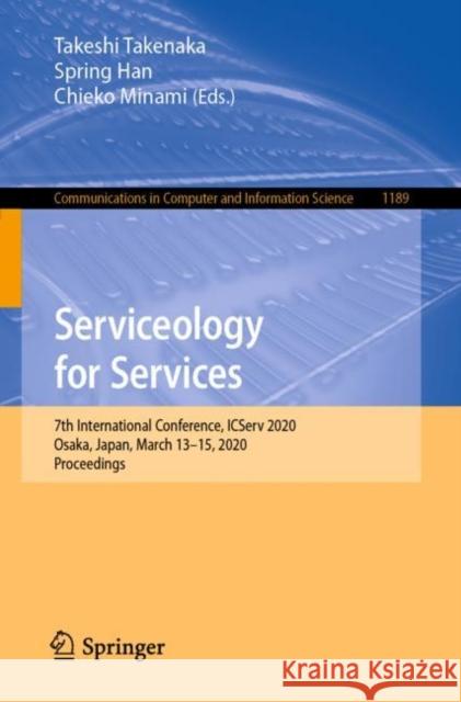 Serviceology for Services: 7th International Conference, Icserv 2020, Osaka, Japan, March 13-15, 2020, Proceedings Takenaka, Takeshi 9789811531170