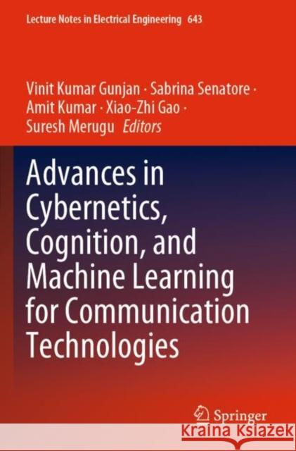 Advances in Cybernetics, Cognition, and Machine Learning for Communication Technologies Vinit Kumar Gunjan Sabrina Senatore Amit Kumar 9789811531279 Springer