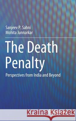 The Death Penalty: Perspectives from India and Beyond Sahni, Sanjeev P. 9789811531286