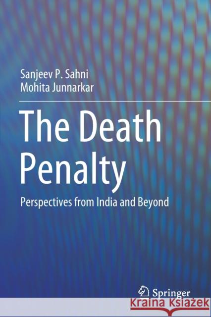 The Death Penalty: Perspectives from India and Beyond Sanjeev P. Sahni Mohita Junnarkar 9789811531316