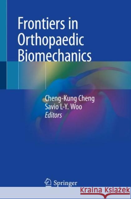 Frontiers in Orthopaedic Biomechanics Cheng-Kung Cheng Savio L. Woo 9789811531613 Springer