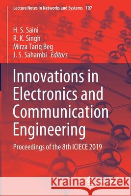 Innovations in Electronics and Communication Engineering: Proceedings of the 8th Iciece 2019 H. S. Saini R. K. Singh Mirza Tari 9789811531743