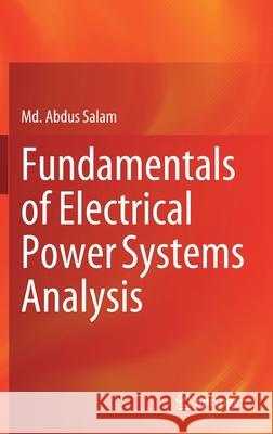 Fundamentals of Electrical Power Systems Analysis MD Abdus Salam 9789811532115 Springer